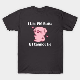 Cute Piggy I Like Pig Butts And I Cannot Lie Funny T-Shirt